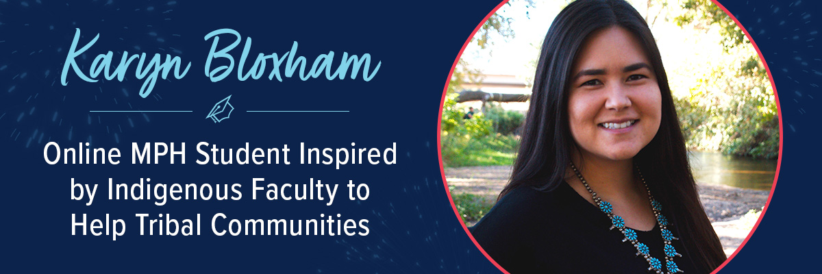 Karyn Bloxham - Online MPH Student Inspired by Indigenous Faculty to Help Tribal Communities